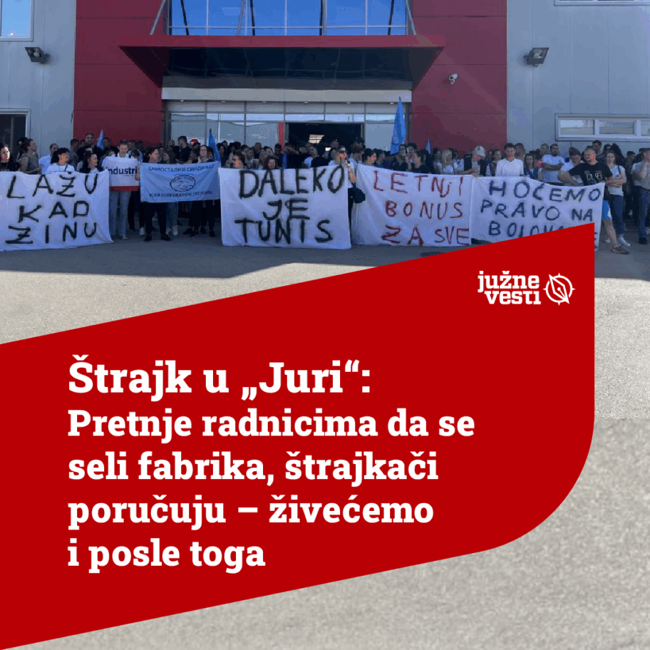 Štrajkači u leskovačkoj "Juri" ne odustaju, sindikat traži vanrednu kontrolu inspekcije rada 2 1 1