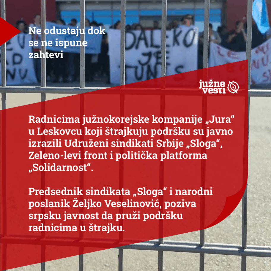 Štrajkači u leskovačkoj "Juri" ne odustaju, sindikat traži vanrednu kontrolu inspekcije rada 4 3 1