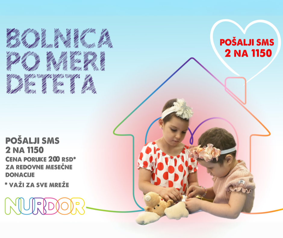 Za bolnice po meri deteta - akcija NURDOR-a u petak u 8 gradova na jugu Srbije 1 BOLNICA PO MERI DETETA